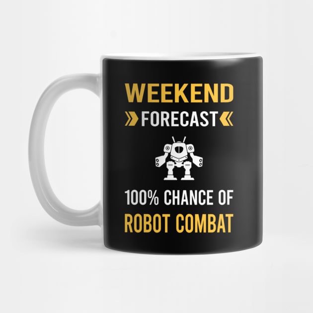 Weekend Forecast Robot Combat Robots by Good Day